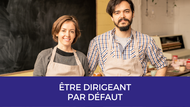 Etre dirigeant... Par défaut